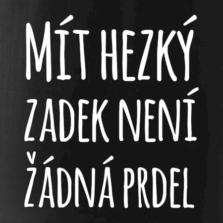 Mít hezký zadek není žádná prdel
