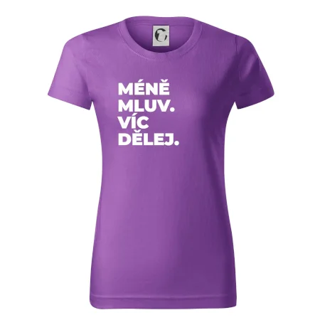 MÉNĚ MLUV. VÍC DĚLEJ.