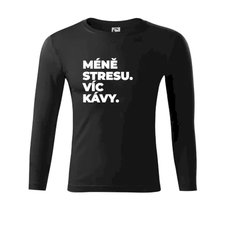 MÉNĚ STRESU.VÍC KÁVY.