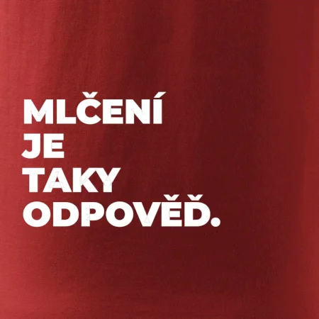 MLČENÍ JE TAKY ODPOVĚĎ.