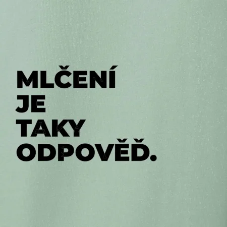 MLČENÍ JE TAKY ODPOVĚĎ.
