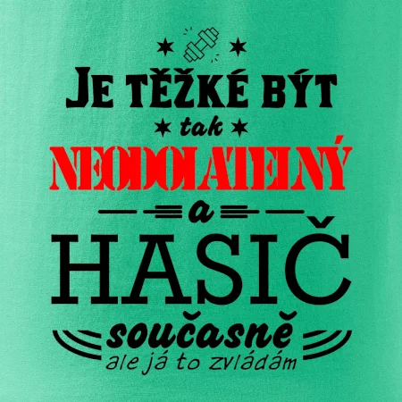 Je těžké být tak neodolatelný - hasič