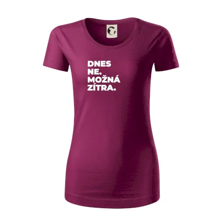 DNES NE. MOŽNÁ ZÍTRA.