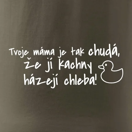 Tvoje mama je tak chudá - kachny