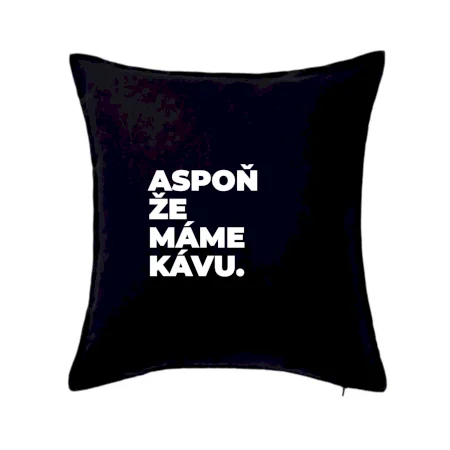 ASPOŇ ŽE MÁME KÁVU.