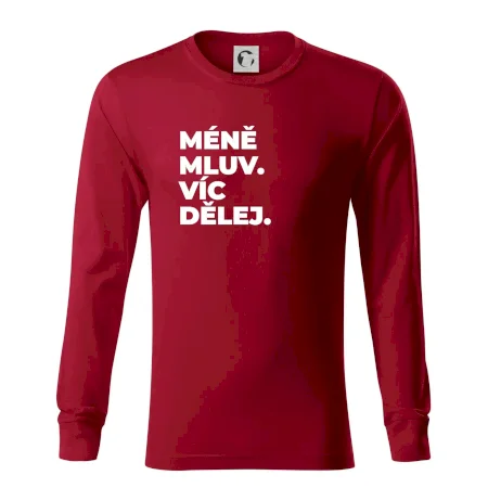 MÉNĚ MLUV. VÍC DĚLEJ.