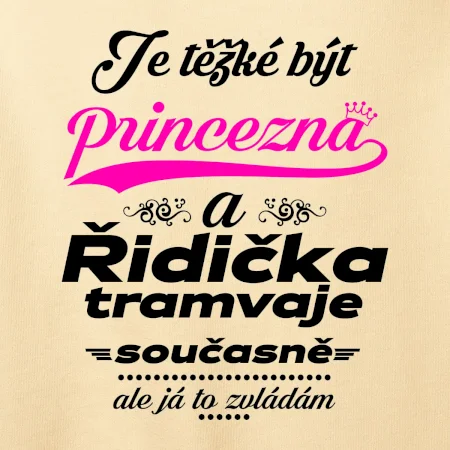 Je těžké být princezna a řidička tramvaje