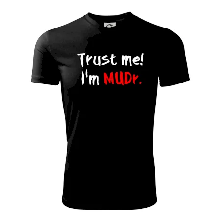 Trust me I´m  MUDr. / Věř mi jsem MUDR.