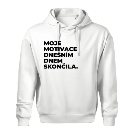 MOJE MOTIVACE DNEŠNÍM DNEM SKONČILA.