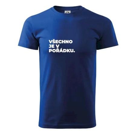 VŠECHNO JE V POŘÁDKU.