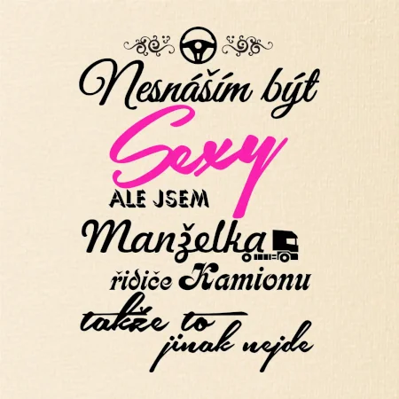 Nesnáším být sexy - manželka řidiče kamionu