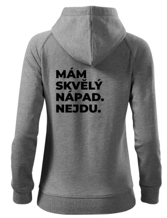 MÁM SKVĚLÝ NÁPAD. NEJDU.