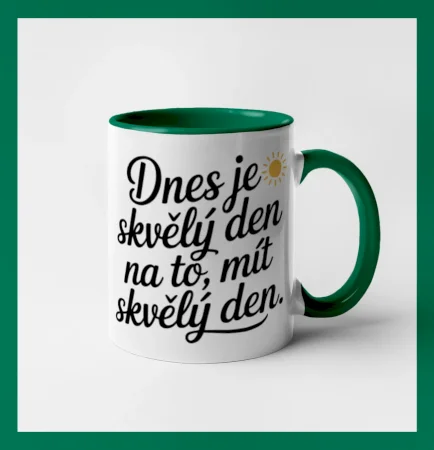 Hrnek  Dnes je skvělý den na to, mít skvělý den