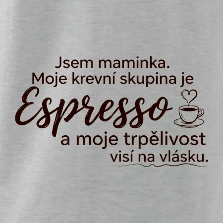 Jsem maminka. Moje krevní skupina je Espresso