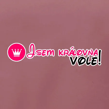 Jsem královna vole!