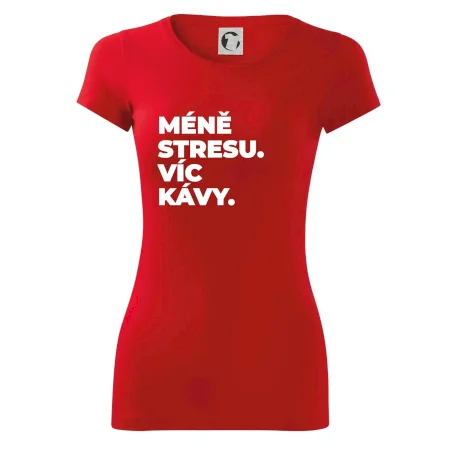 MÉNĚ STRESU.VÍC KÁVY.
