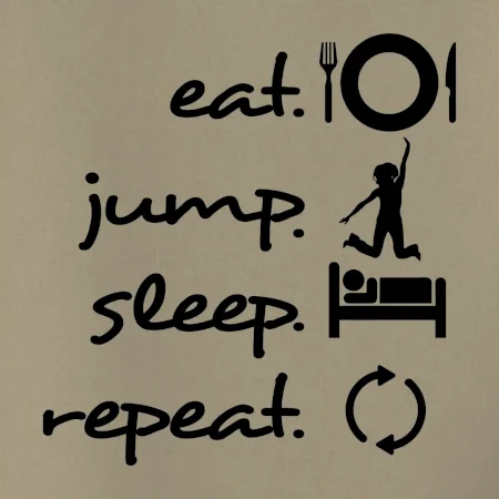 Eat jump sleep repeat