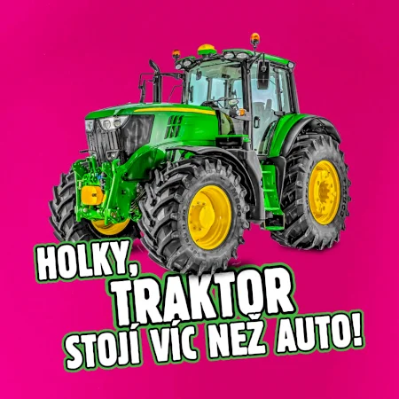 Holky, traktor stojí víc než auto