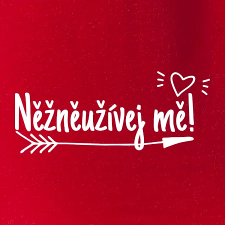 Něžněužívej mě!