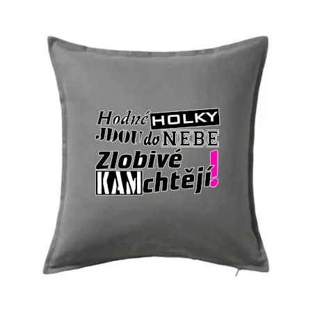 Hodné holky jdou do nebe, zlobivé kam chtějí!