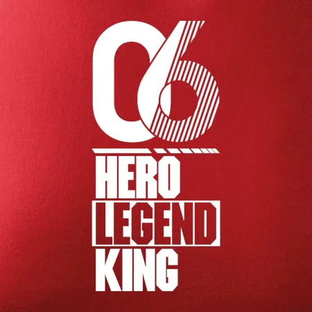 Hero, Legend, King / Queen 2006