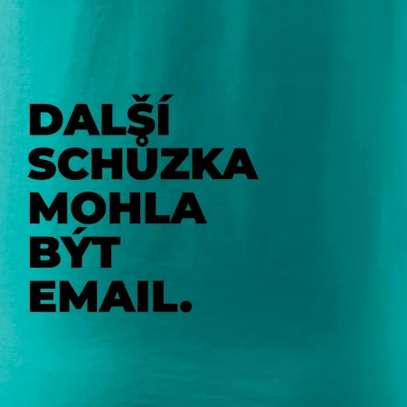 DALŠÍ SCHŮZKA MOHLA BÝT EMAIL.