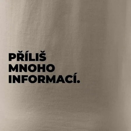 PŘÍLIŠ MNOHO INFORMACÍ.