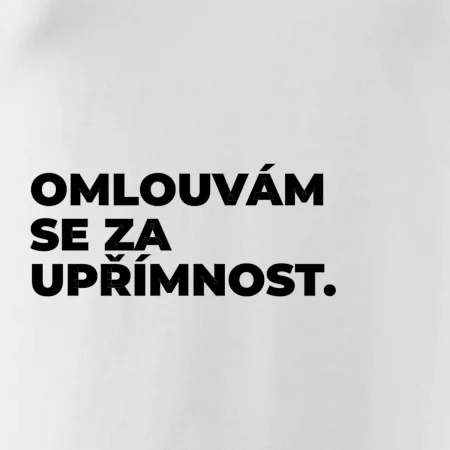 OMLOUVÁM SE ZA UPŘÍMNOST.