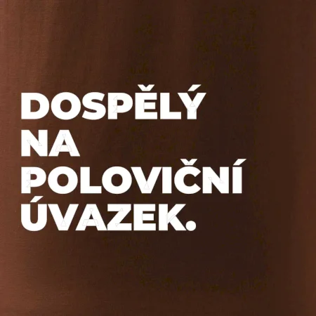 DOSPĚLÝ NA POLOVIČNÍ ÚVAZEK.