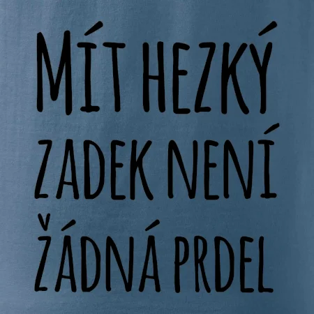 Mít hezký zadek není žádná prdel
