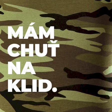 MÁM CHUŤ NA KLID.