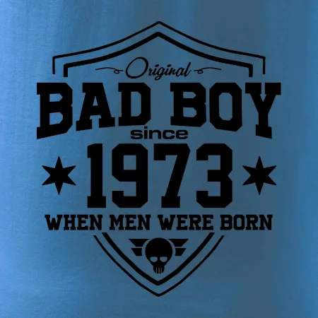 Bad boy since 1973