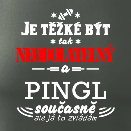 Je těžké být neodolatelný pingl