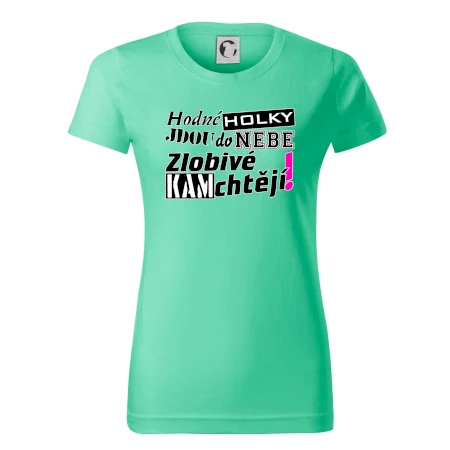 Hodné holky jdou do nebe, zlobivé kam chtějí!
