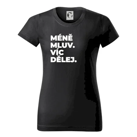 MÉNĚ MLUV. VÍC DĚLEJ.
