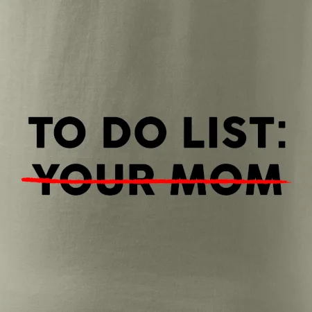 To do list: Your mom