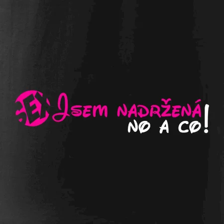 Jsem nadržená! No a co!