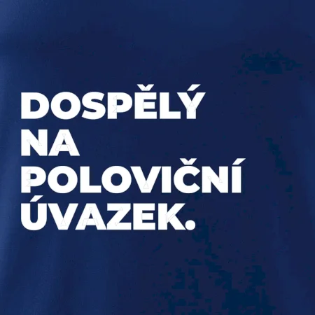 DOSPĚLÝ NA POLOVIČNÍ ÚVAZEK.