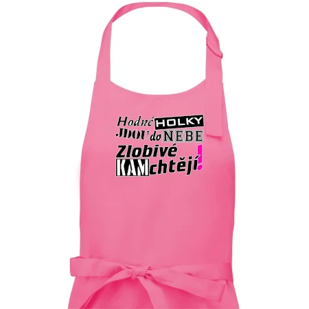 Hodné holky jdou do nebe, zlobivé kam chtějí!