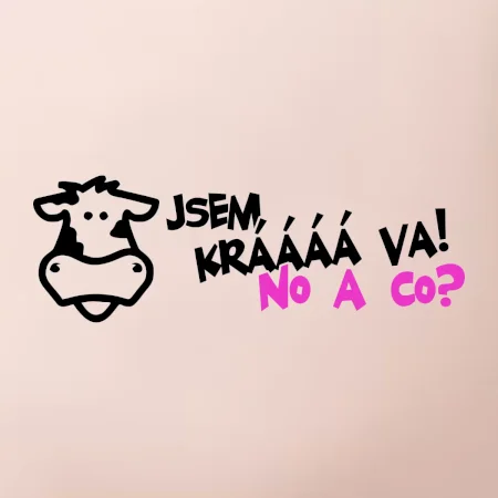 Jsem krávááá va! No a co!