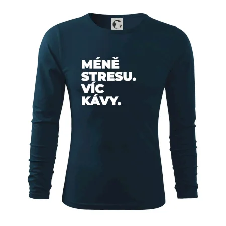 MÉNĚ STRESU.VÍC KÁVY.
