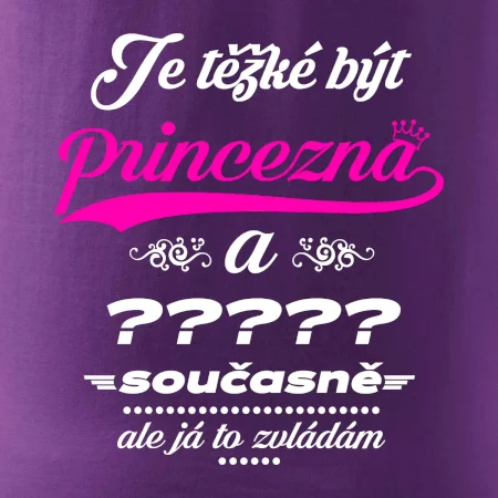 Je těžké být princezna - vlastní nápis