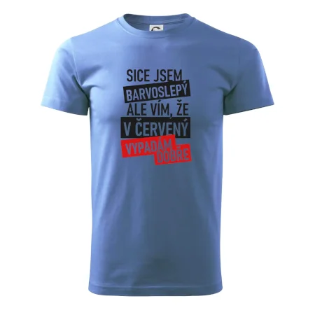 Sice jsem barvoslepý, ale vím, že v červené vypadám dobře