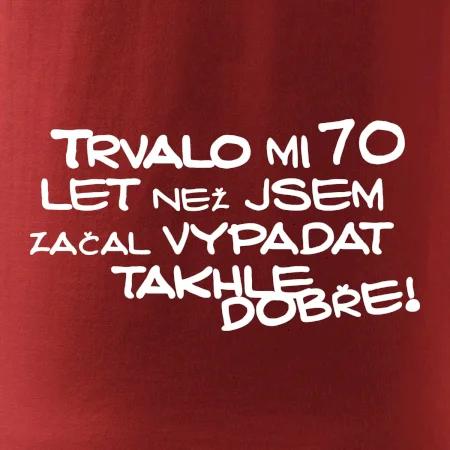 Trvalo mi 70 let než jsem začal vypadat takhle dobře