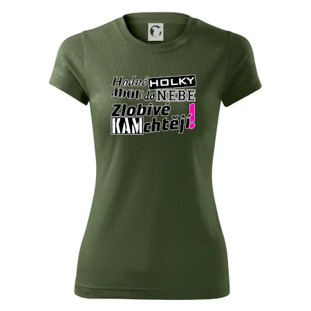 Hodné holky jdou do nebe, zlobivé kam chtějí!