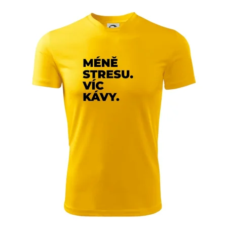MÉNĚ STRESU.VÍC KÁVY.