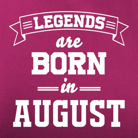 Legends are born in August