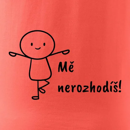 Mě nerozhodíš