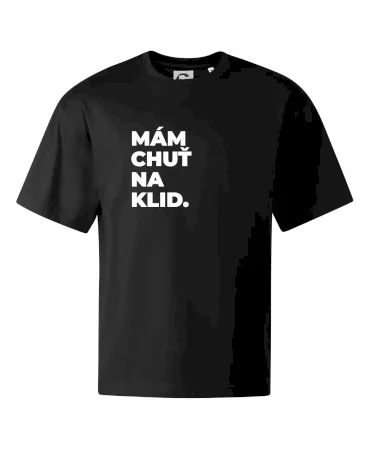 MÁM CHUŤ NA KLID.