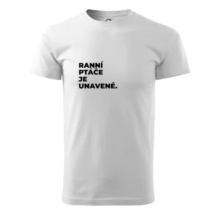 RANNÍ PTÁČE JE UNAVENÉ.